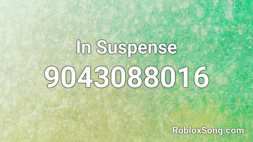 In Suspense Roblox ID