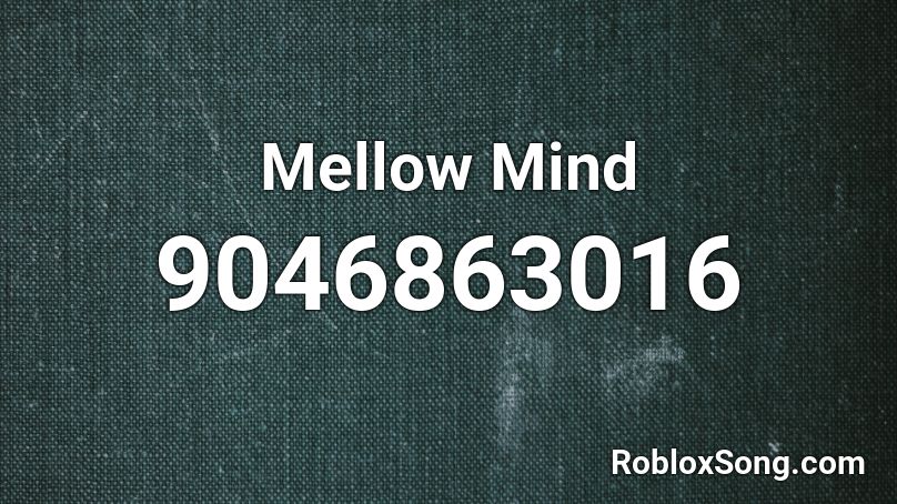 Mellow Mind Roblox ID