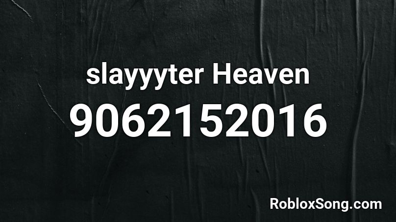 slayyyter Heaven Roblox ID