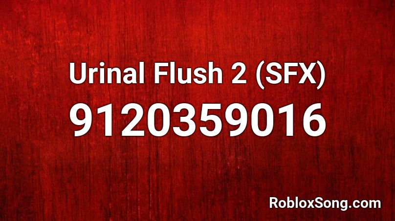 Urinal Flush 2 (SFX) Roblox ID