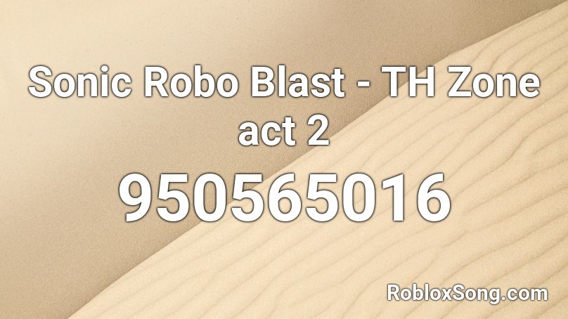 Sonic Robo Blast - TH Zone act 2 Roblox ID