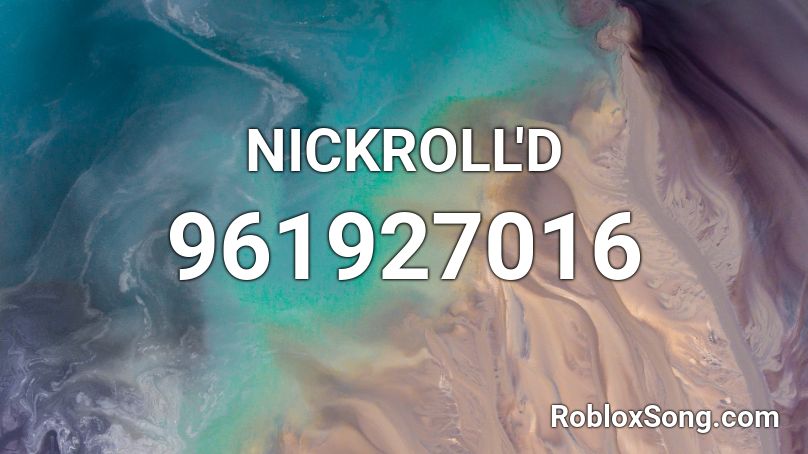 NICKROLL'D Roblox ID