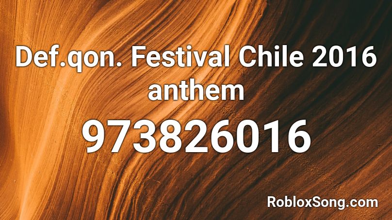Def.qon. Festival Chile 2016 anthem Roblox ID