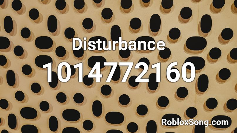 Disturbance Roblox ID