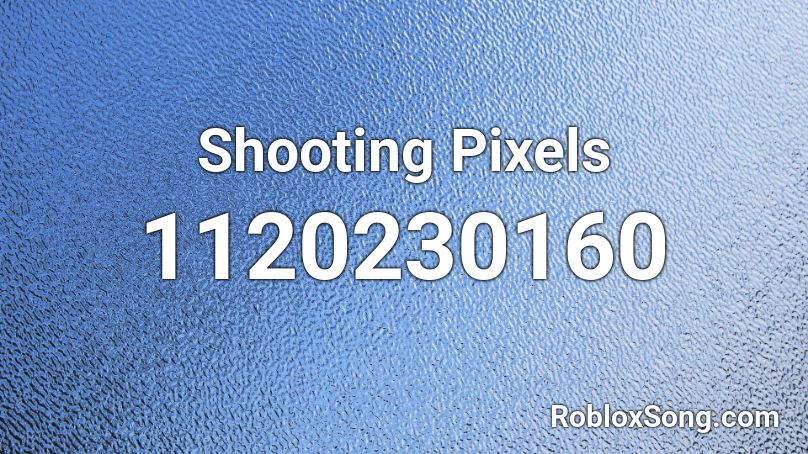 Shooting Pixels Roblox ID