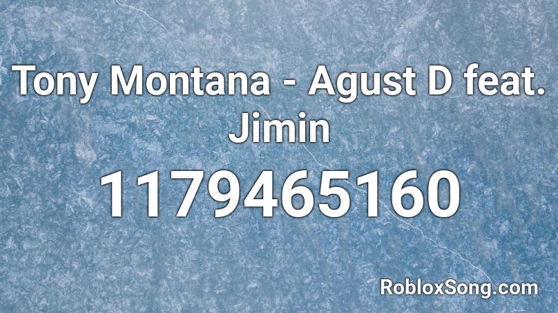 Tony Montana - Agust D feat. Jimin  Roblox ID