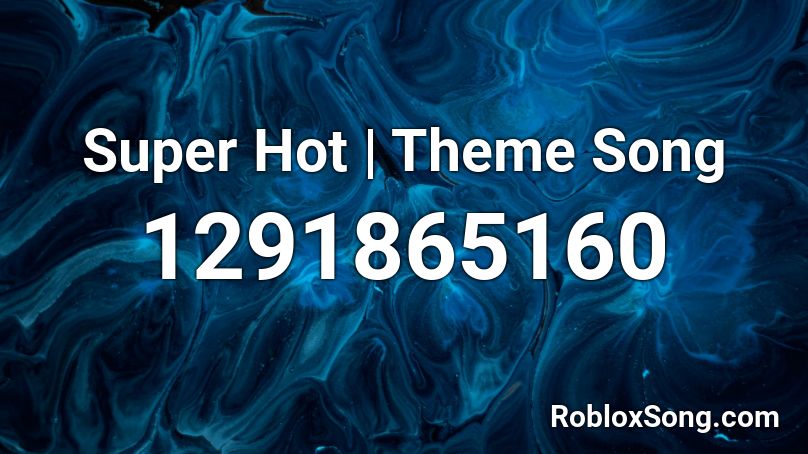 Super Hot | Theme Song Roblox ID