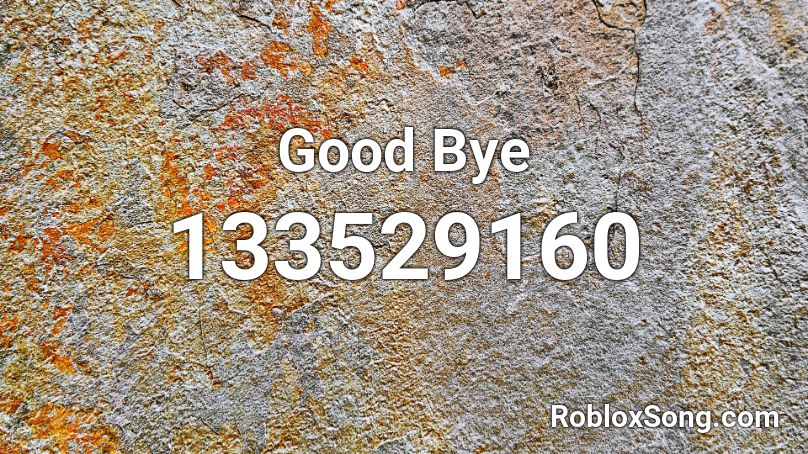 Good Bye Roblox ID