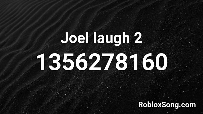 Joel laugh 2 Roblox ID