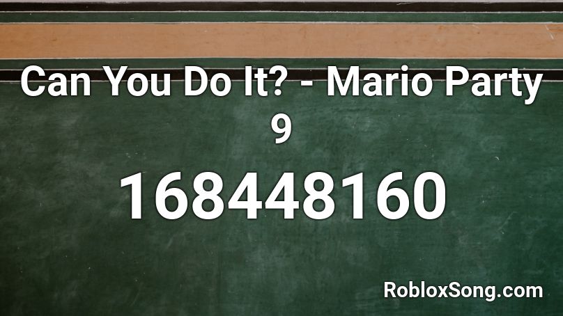 Can You Do It? - Mario Party 9 Roblox ID