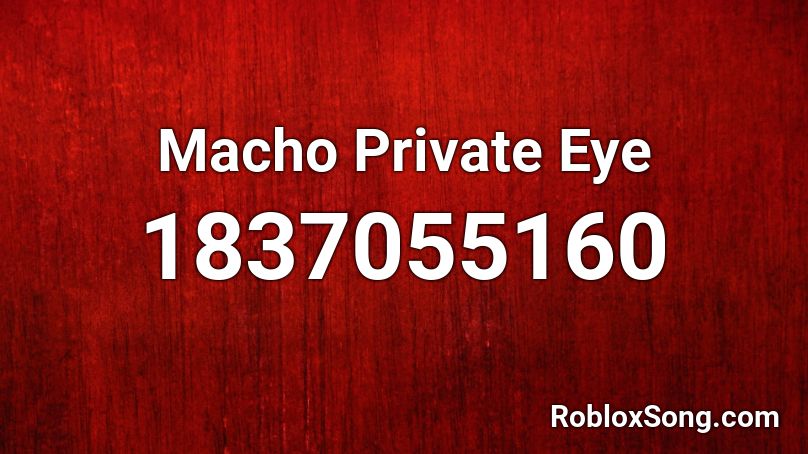 Macho Private Eye Roblox ID