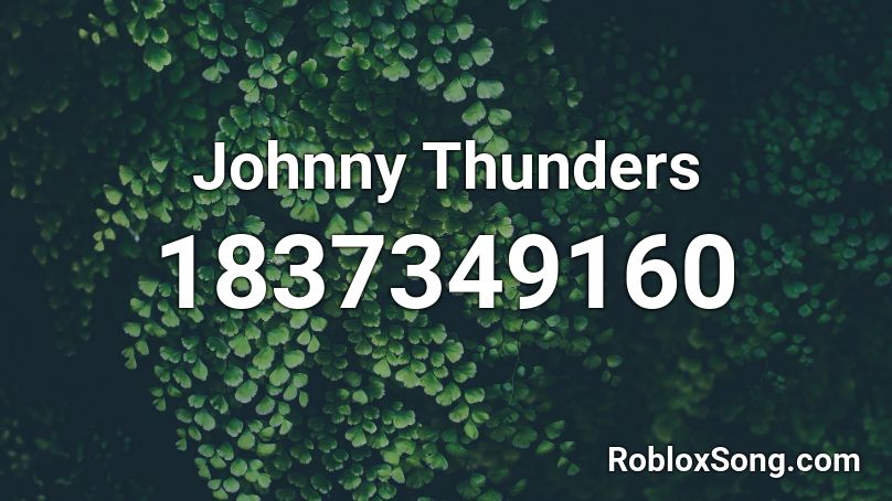 Johnny Thunders Roblox ID