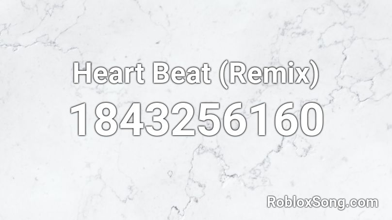 Heart Beat (Remix) Roblox ID