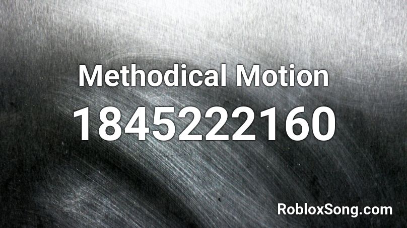 Methodical Motion Roblox ID