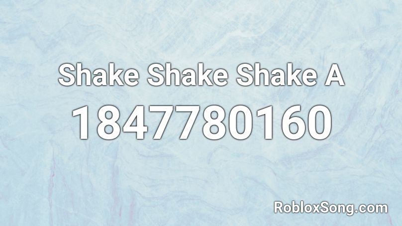 Shake Shake Shake A Roblox ID