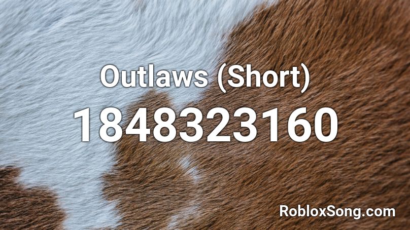 Outlaws (Short) Roblox ID