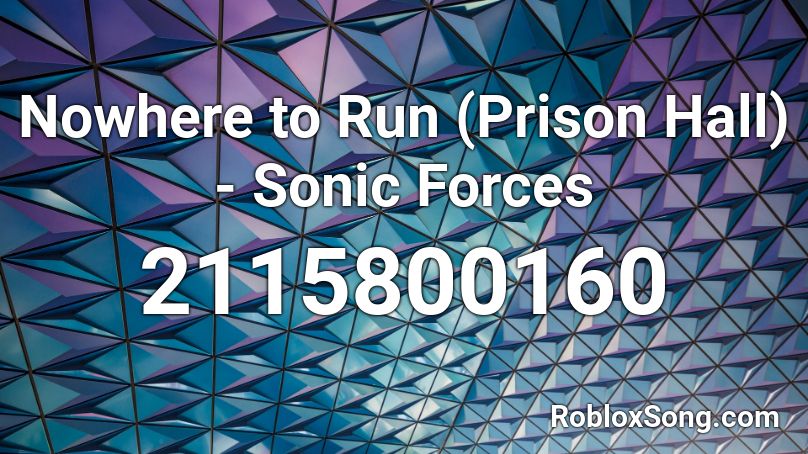 Nowhere to Run (Prison Hall) - Sonic Forces Roblox ID