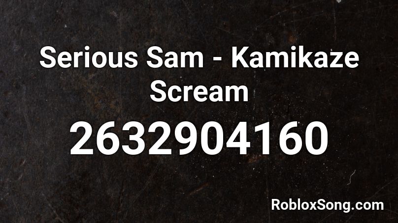 Serious Sam - Kamikaze Scream Roblox ID