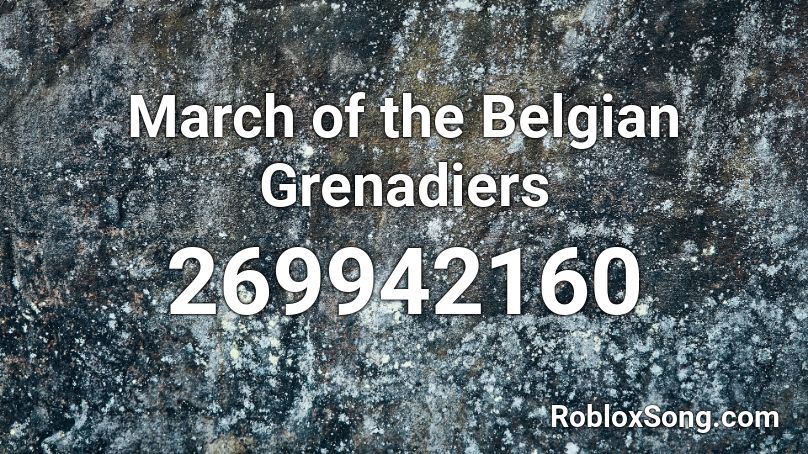 March of the Belgian Grenadiers Roblox ID