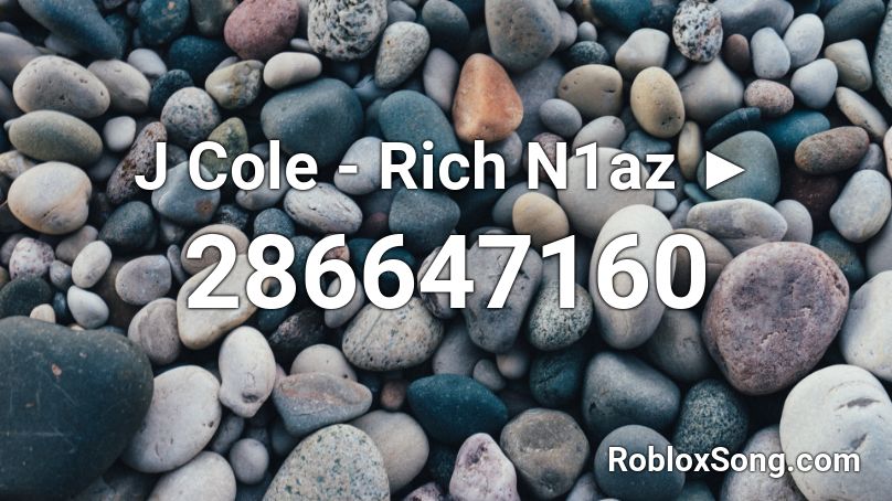 J Cole - Rich N1az ► Roblox ID