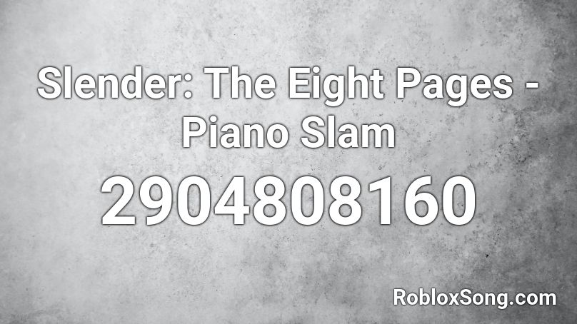 Slender: The Eight Pages - Piano Slam Roblox ID