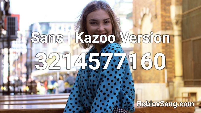 Sans | Kazoo Version Roblox ID