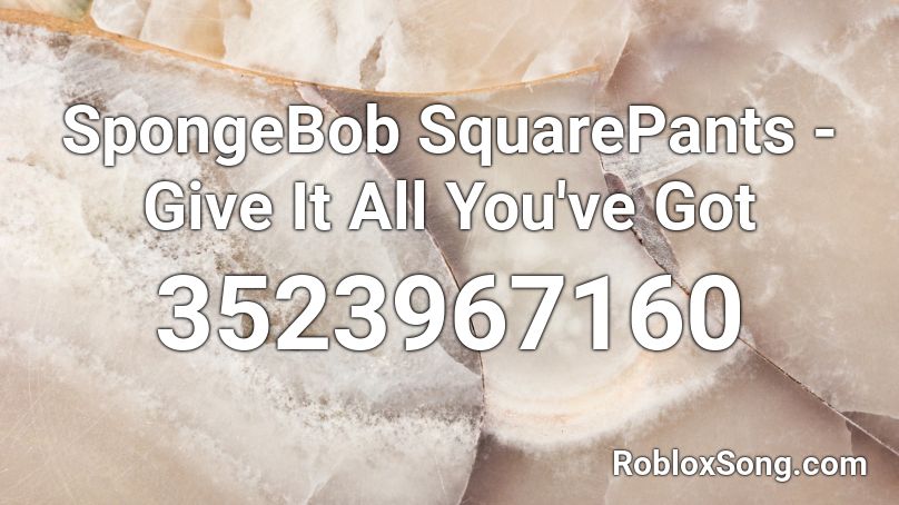 SpongeBob SquarePants - Give It All You've Got Roblox ID