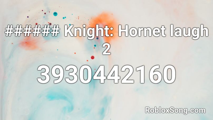 ###### Knight: Hornet laugh 2 Roblox ID