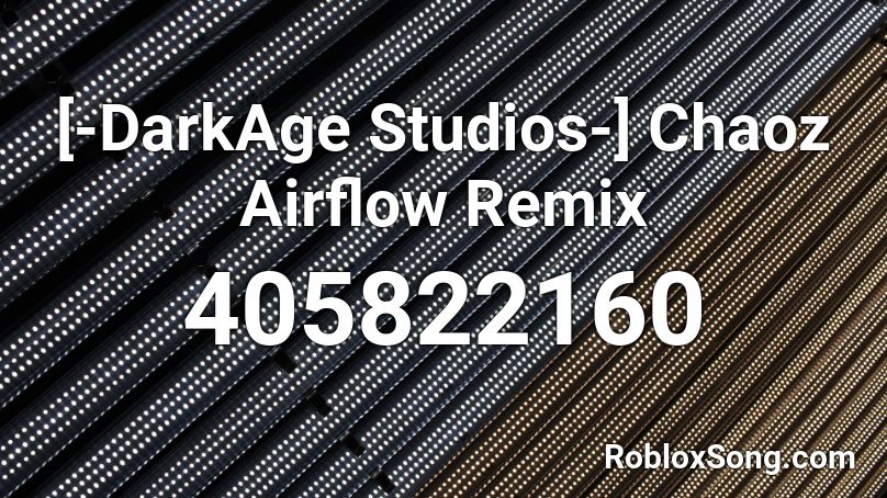 Darkage Studios Chaoz Airflow Remix Roblox Id Roblox Music Codes - chaoz fantasy roblox id