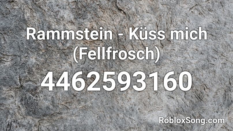Rammstein - Küss mich (Fellfrosch) Roblox ID