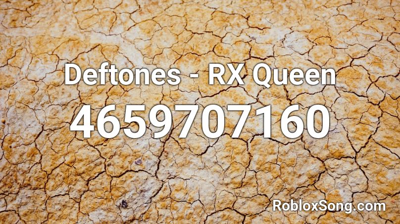 Deftones - RX Queen Roblox ID