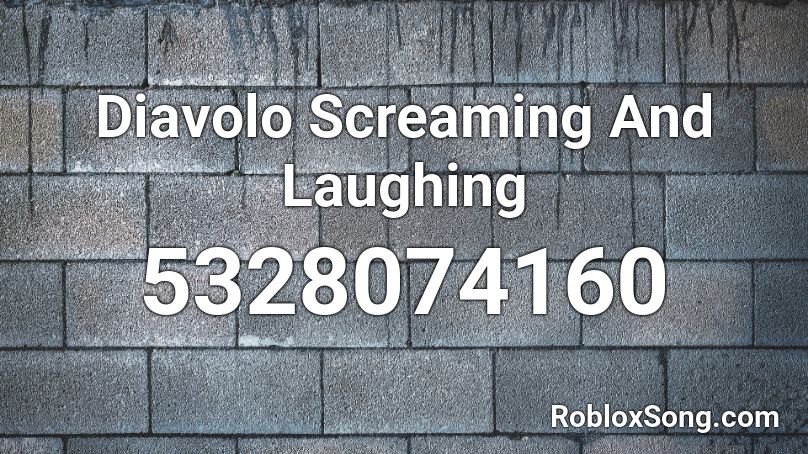 Diavolo Screaming And Laughing Roblox ID