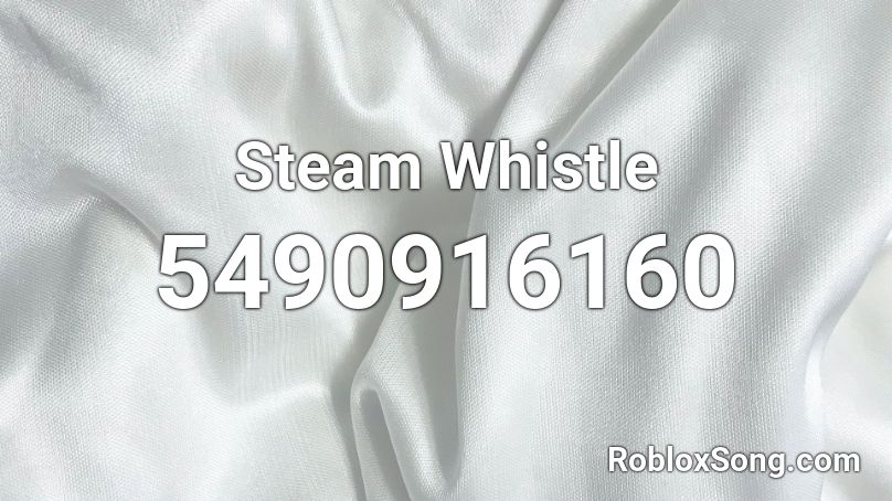 Steam Whistle Roblox ID
