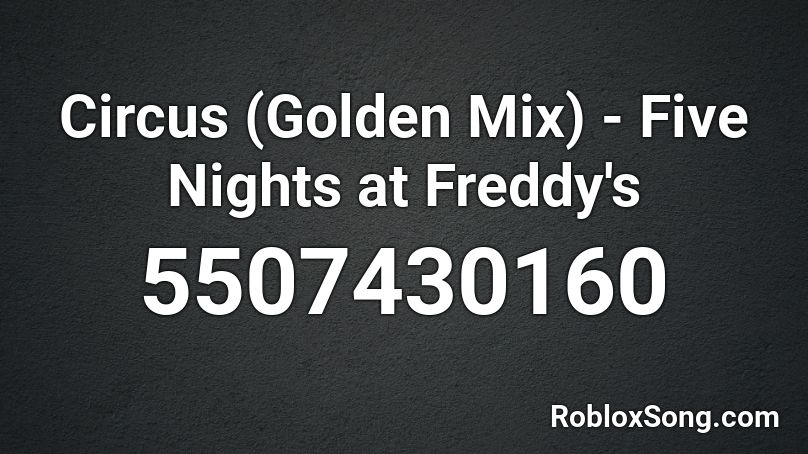 Circus (Golden Mix) - Five Nights at Freddy's Roblox ID
