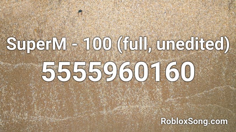 SuperM - 100 (full, unedited) Roblox ID