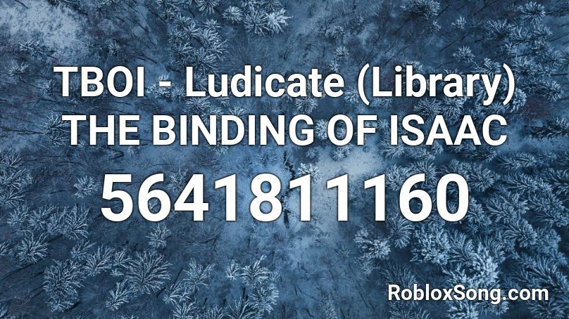 TBOI - Ludicate (Library) THE BINDING OF ISAAC Roblox ID