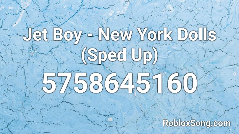 Jet Boy - New York Dolls (Sped Up) Roblox ID