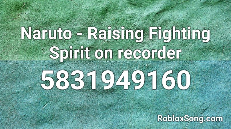 Naruto - Raising Fighting Spirit on recorder Roblox ID