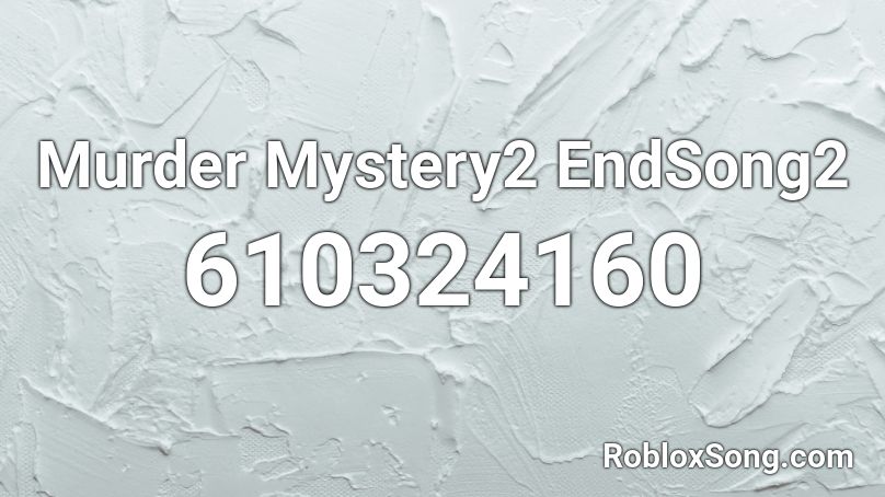 Murder Mystery2 EndSong2 Roblox ID