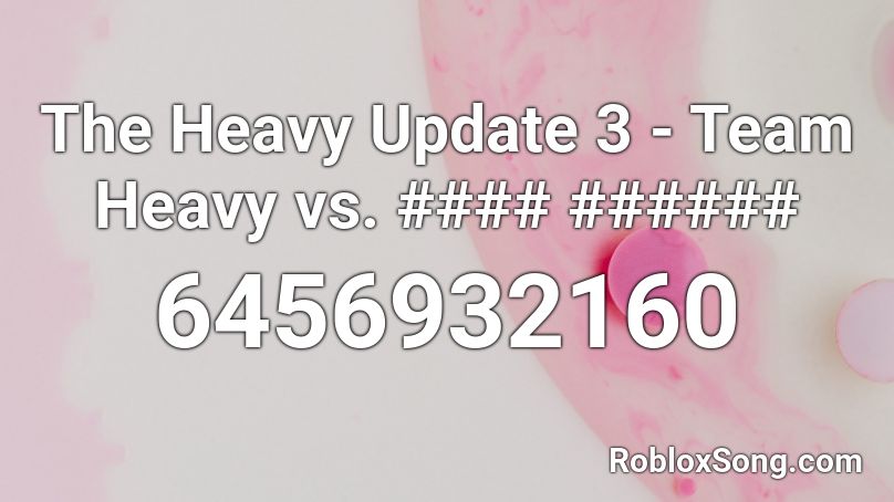 The Heavy Update 3 - Team Heavy vs. #### ###### Roblox ID