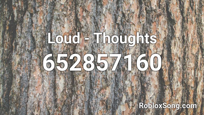 Loud - Thoughts Roblox ID