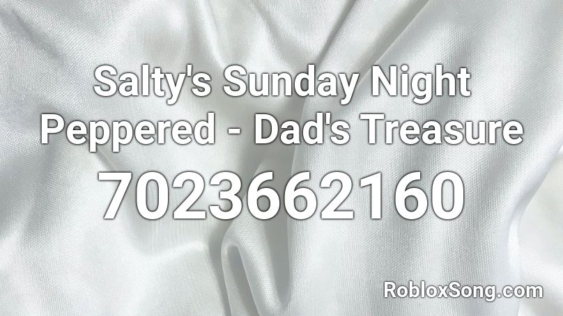 Salty's Sunday Night Peppered - Dad's Treasure Roblox ID
