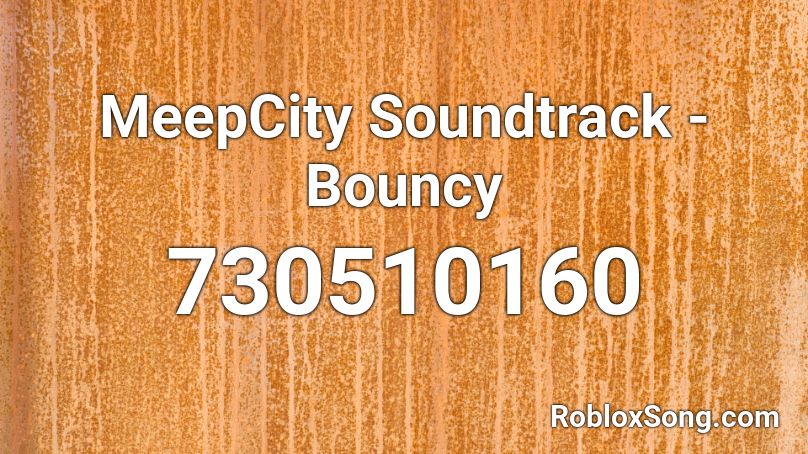 MeepCity Soundtrack - Bouncy Roblox ID