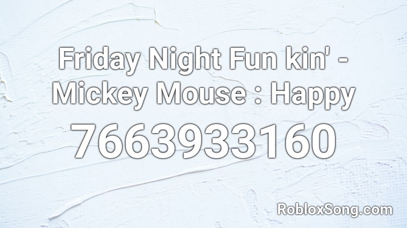 Friday Night Fun kin' - Mickey Mouse : Happy Roblox ID