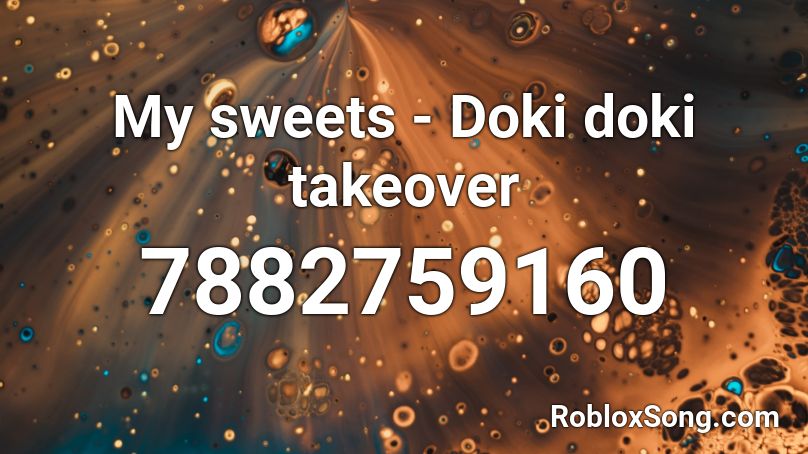 My sweets - Doki doki takeover Roblox ID