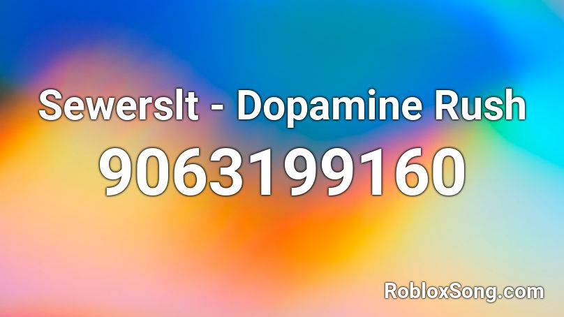 Sewerslt - Dopamine Rush Roblox ID