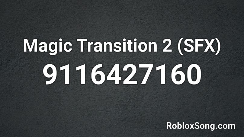 Magic Transition 2 (SFX) Roblox ID