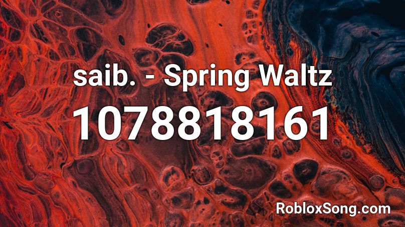 saib. - Spring Waltz  Roblox ID