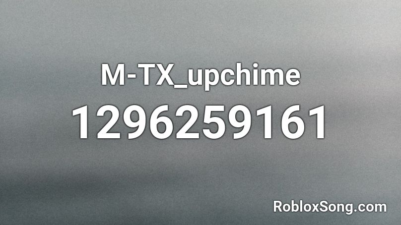 M-TX_upchime Roblox ID