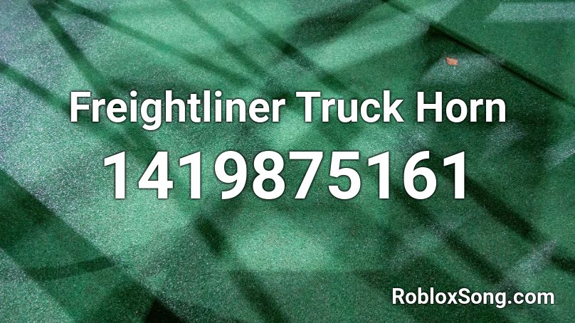 Freightliner Truck Horn Roblox ID